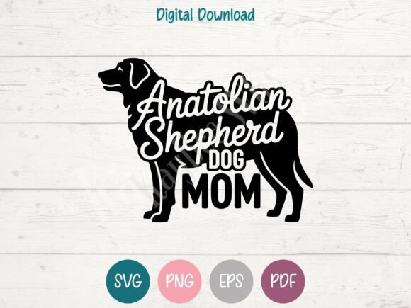 Anatolian Shepherd Dog Mom SVG PNG EPS: A Thoughtful Graphic for T-Shirt Designs