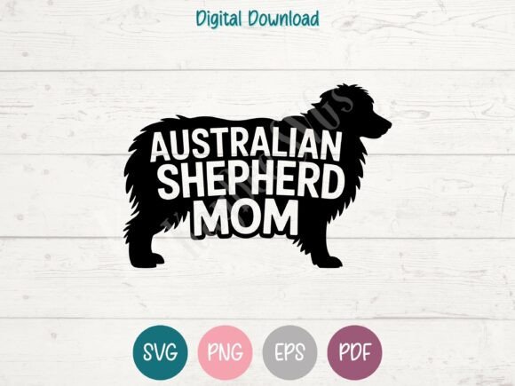 Australian Shepherd Mom SVG PNG EPS PDF for T-Shirt Designs & Graphics