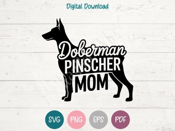 Doberman Pinscher Mom SVG PNG EPS PDF: A Versatile Graphic for T-Shirt Designs