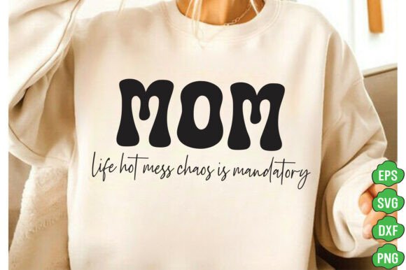 Mom Life Hot Mess Svg: A Playful Graphic for Local Business Branding and T-Shirt Designs