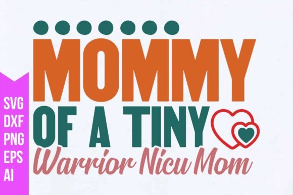 Mommy of a Tiny Warrior Nicu Mom Svg: A Heartfelt Graphic for Local Business Branding