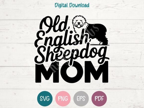 Old English Sheepdog Mom SVG PNG EPS – A Versatile Graphic for T-Shirt Designs
