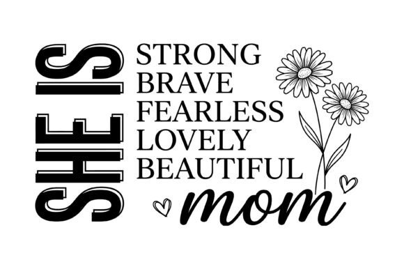 She Is Strong Brave Mom SVG: A Graphic Design Asset for T-Shirt Designs